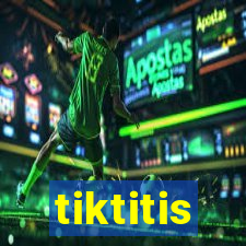 tiktitis