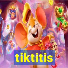 tiktitis