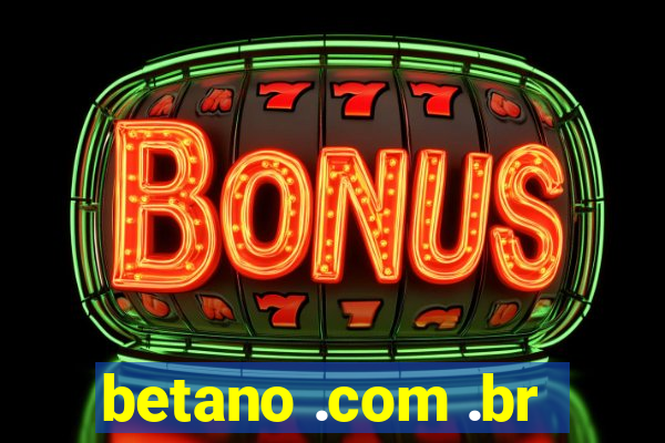 betano .com .br