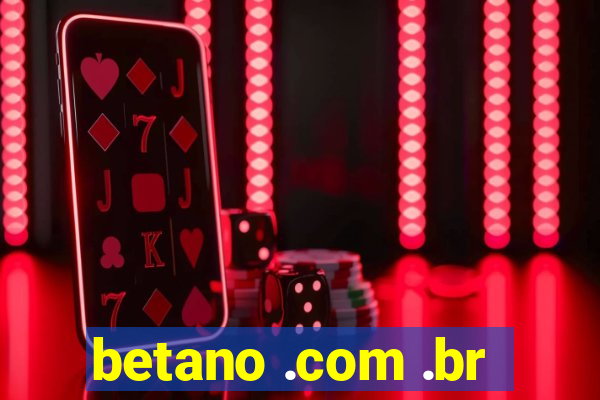 betano .com .br