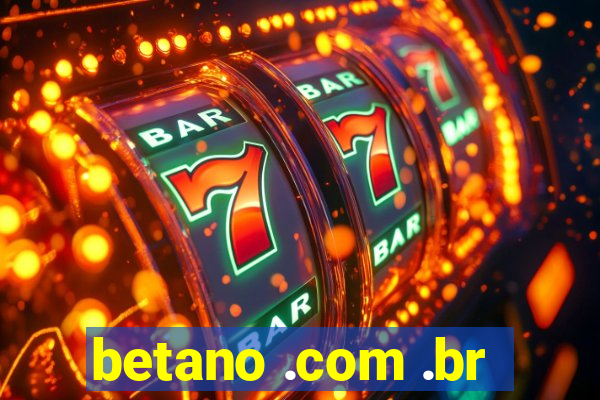 betano .com .br