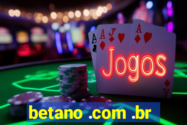 betano .com .br