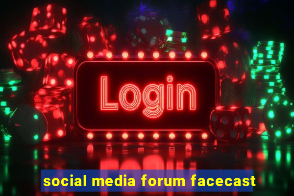 social media forum facecast