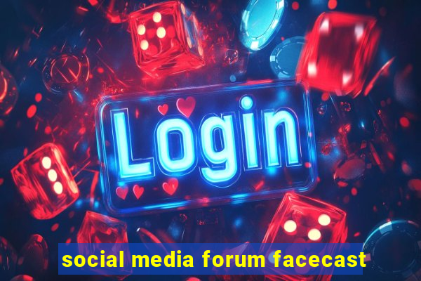 social media forum facecast