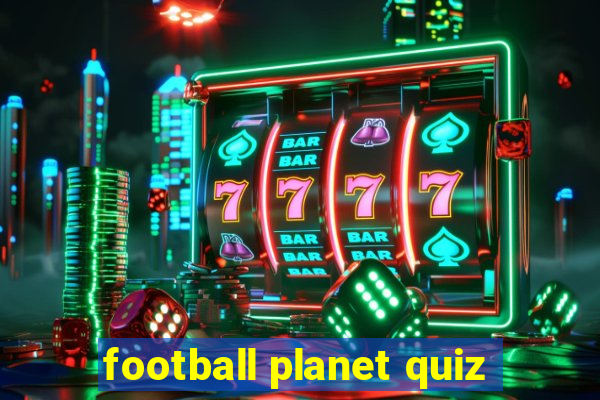 football planet quiz