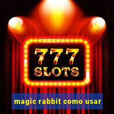 magic rabbit como usar