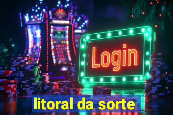 litoral da sorte