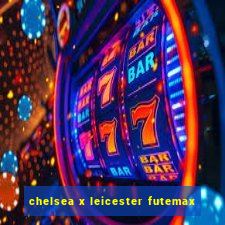 chelsea x leicester futemax