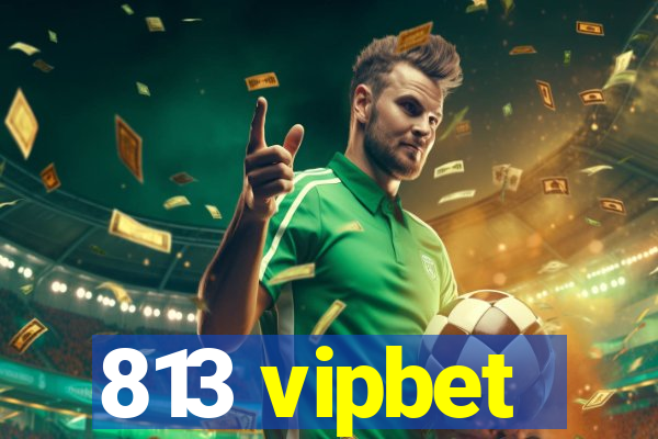 813 vipbet