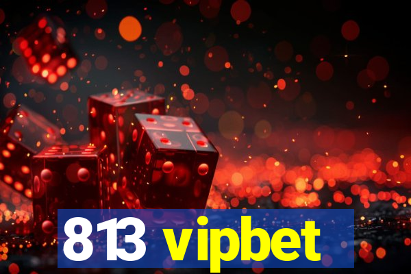 813 vipbet