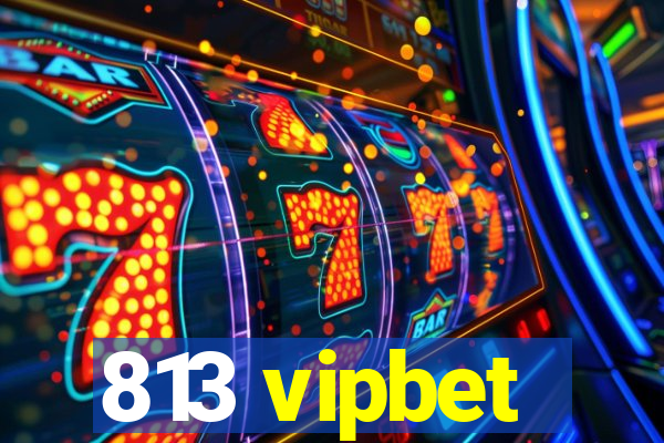 813 vipbet