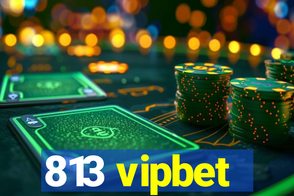 813 vipbet