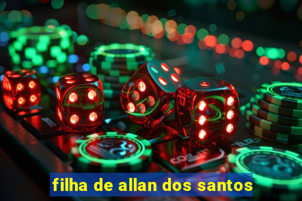 filha de allan dos santos