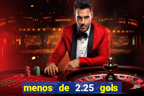 menos de 2.25 gols o que significa