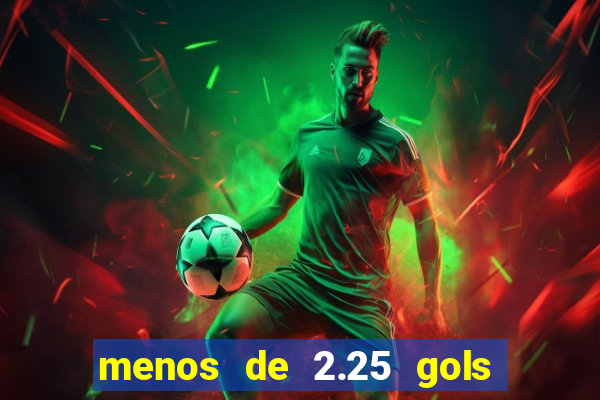 menos de 2.25 gols o que significa