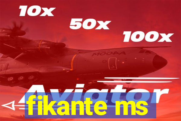 fikante ms