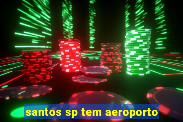 santos sp tem aeroporto