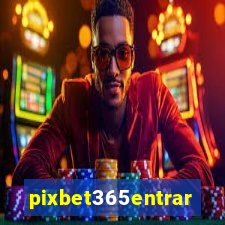 pixbet365entrar