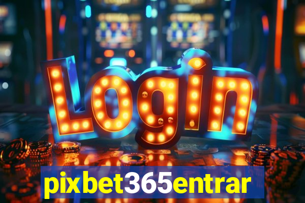 pixbet365entrar