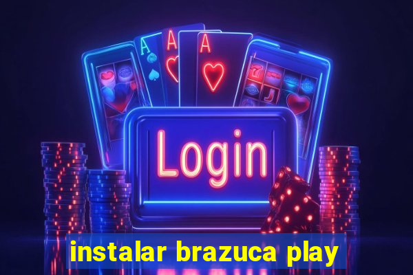 instalar brazuca play