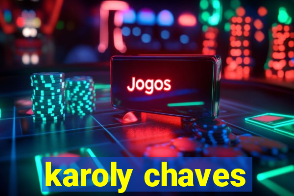 karoly chaves