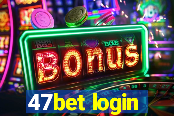 47bet login