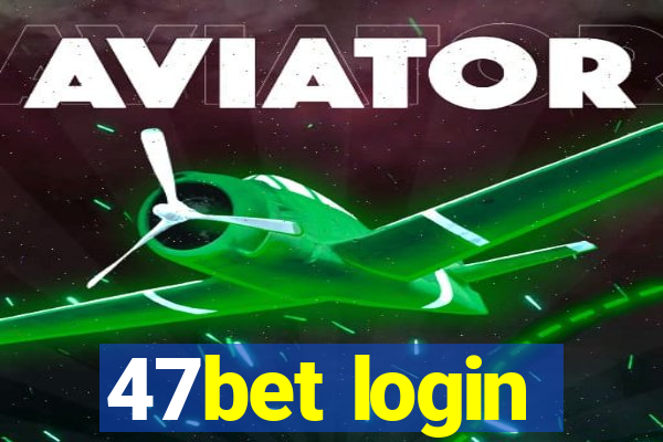 47bet login