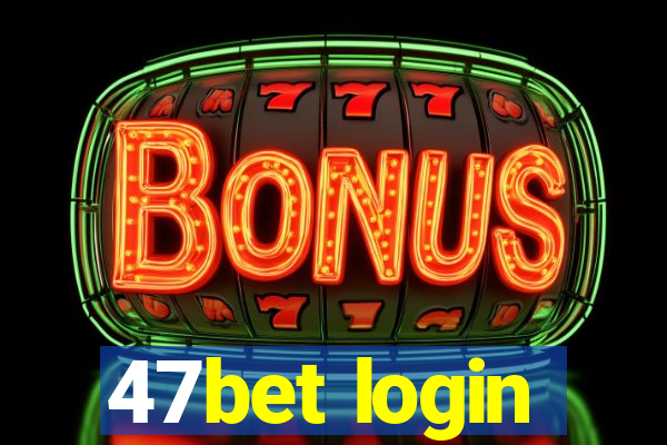 47bet login