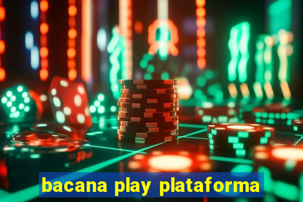 bacana play plataforma