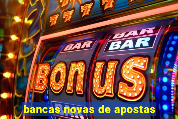 bancas novas de apostas