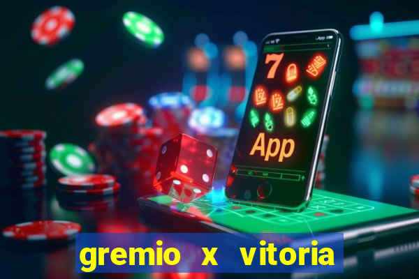 gremio x vitoria ao vivo