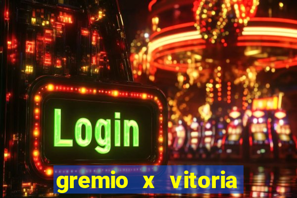 gremio x vitoria ao vivo