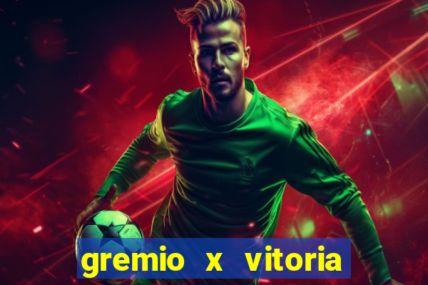 gremio x vitoria ao vivo