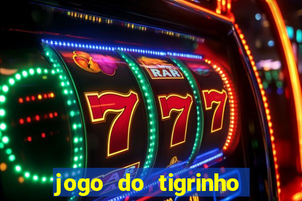 jogo do tigrinho verdade ou mentira