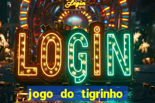 jogo do tigrinho verdade ou mentira