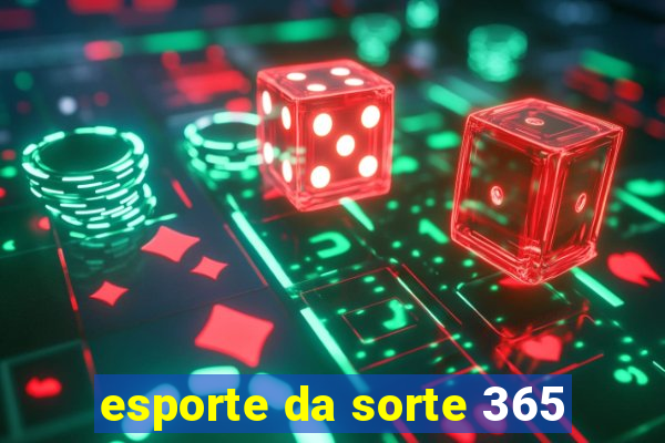 esporte da sorte 365