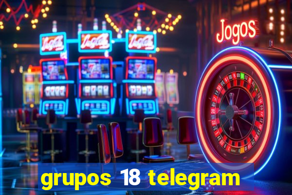 grupos 18 telegram