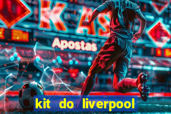 kit do liverpool dls 19