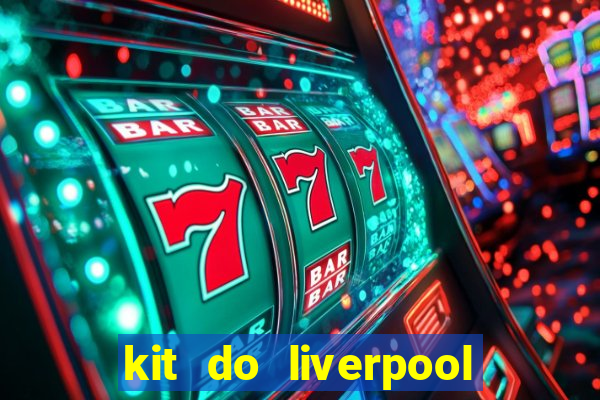 kit do liverpool dls 19