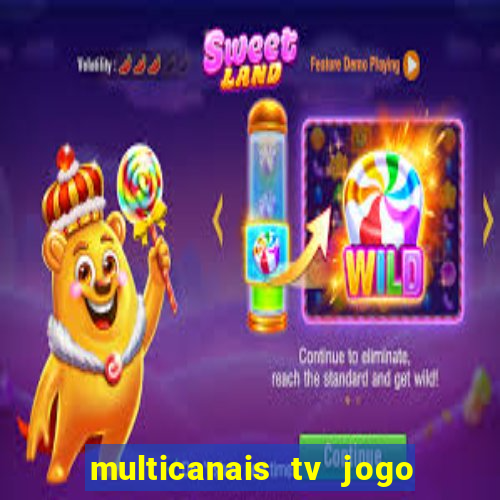 multicanais tv jogo ao vivo