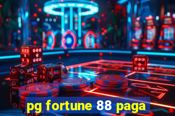 pg fortune 88 paga