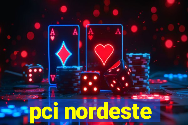 pci nordeste