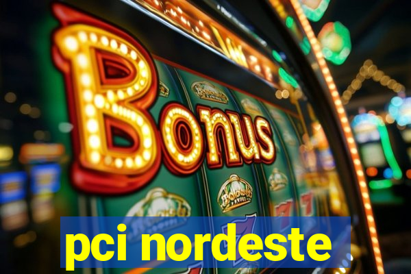 pci nordeste