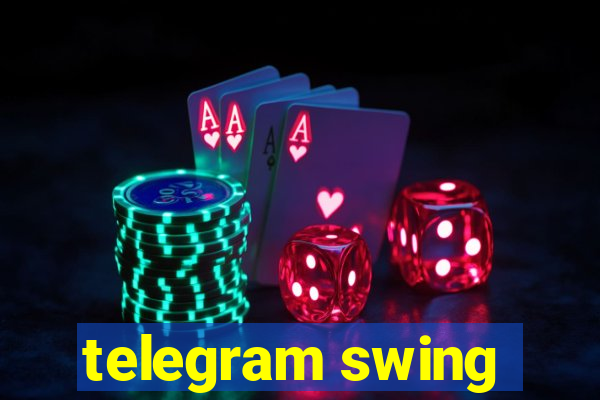 telegram swing