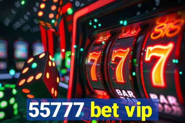 55777 bet vip