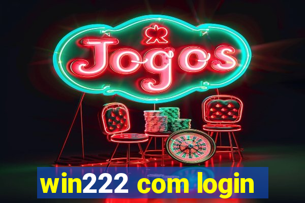 win222 com login