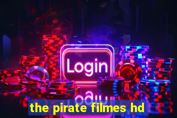 the pirate filmes hd