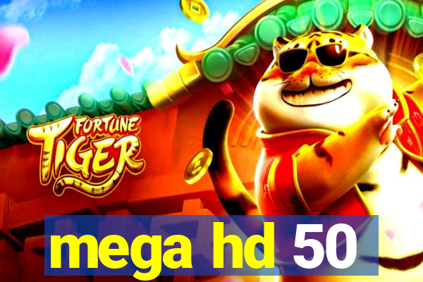 mega hd 50