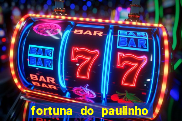 fortuna do paulinho do roupa nova