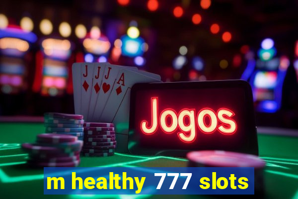 m healthy 777 slots